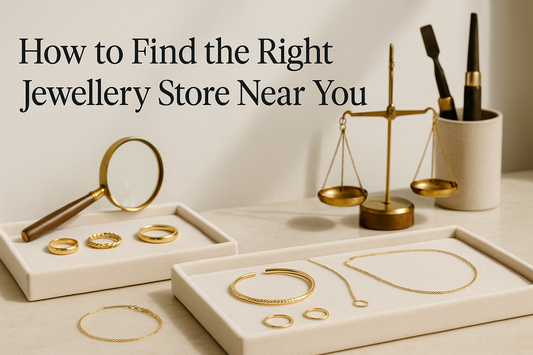 How to Find the Right Jewellery Store Near Me